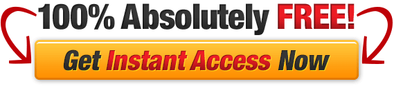 Absolutely FREE Get Instant Access