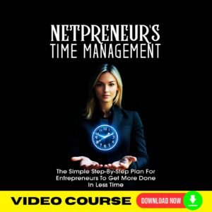 Netpreneur’s Time Management Upgrade Package (Video Course)